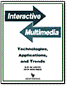 Interactive Multimedia: Technologies, Applications and Trends