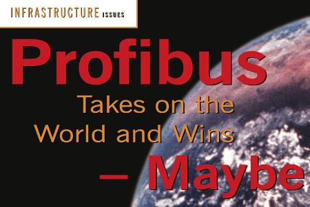 Infrastructure Issues: Profibus Takes on the World and Wins -- Maybe