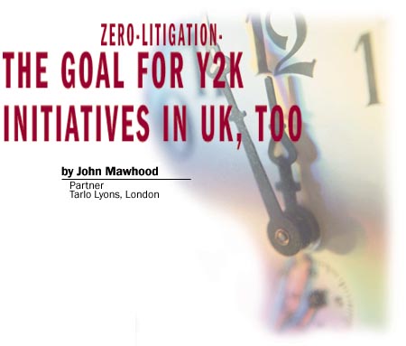 Zero Litigation -- The Goal for Y2K Initiatives in UK, Too -- by John Mawhood, Partner, Tarlo Lyons, London